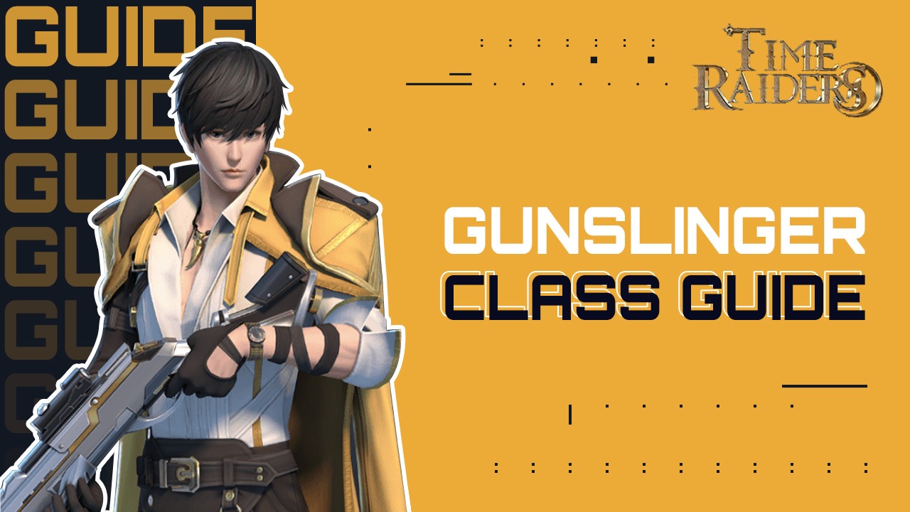 Time Raiders ‘Gunslinger’ Class - Everything You Need to Know Before Starting as a Gunslinger