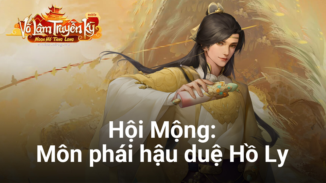 Võ Lâm Truyền Kỳ Mobile giới thiệu môn phái thứ 27: Hội Mộng