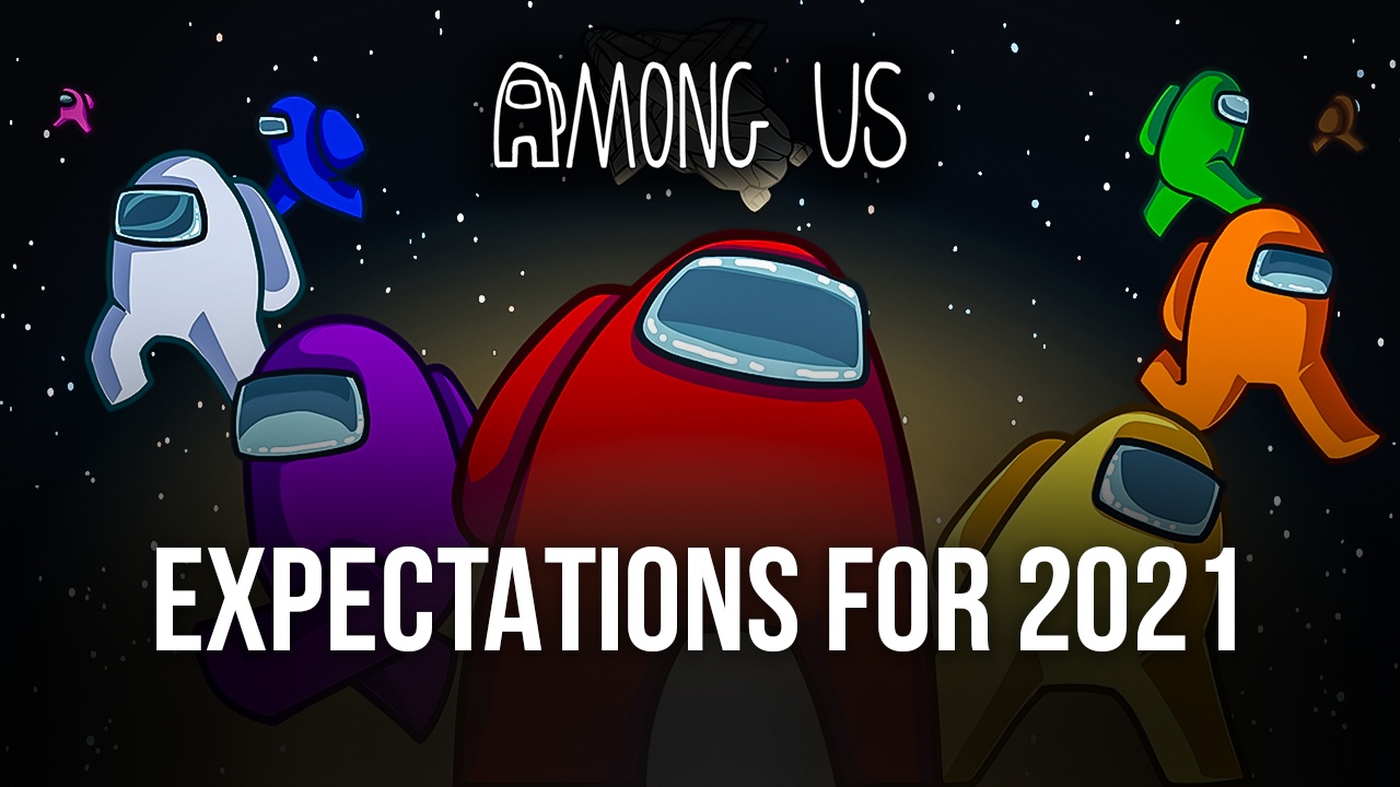 Among Us “The Airship” - Our Hopes and Expectations for 2021 and the New Map