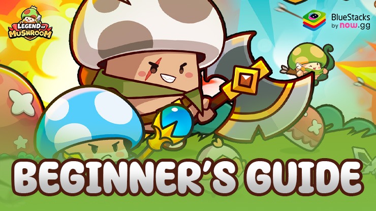 Legend of Mushroom Beginner's Guide – Understanding the Combat Mechanics and Gacha System