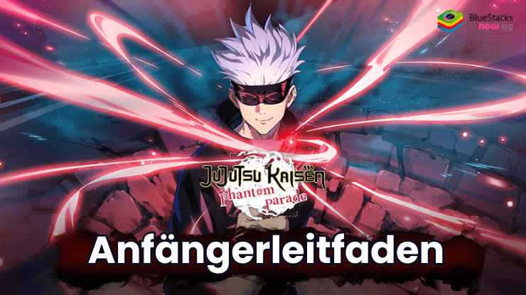 Jujutsu Kaisen Phantom Parade Anfängerleitfaden und Tipps