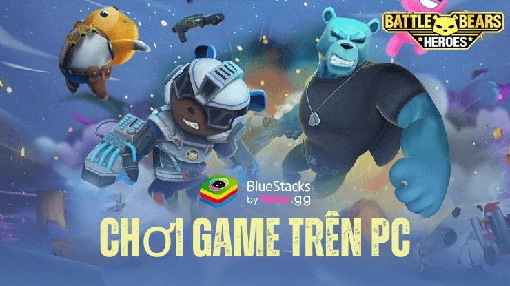 Hướng dẫn chơi Battle Bears Heroes trên PC với
