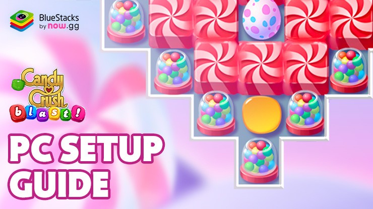 How to Play Candy Crush: Blast! on PC with