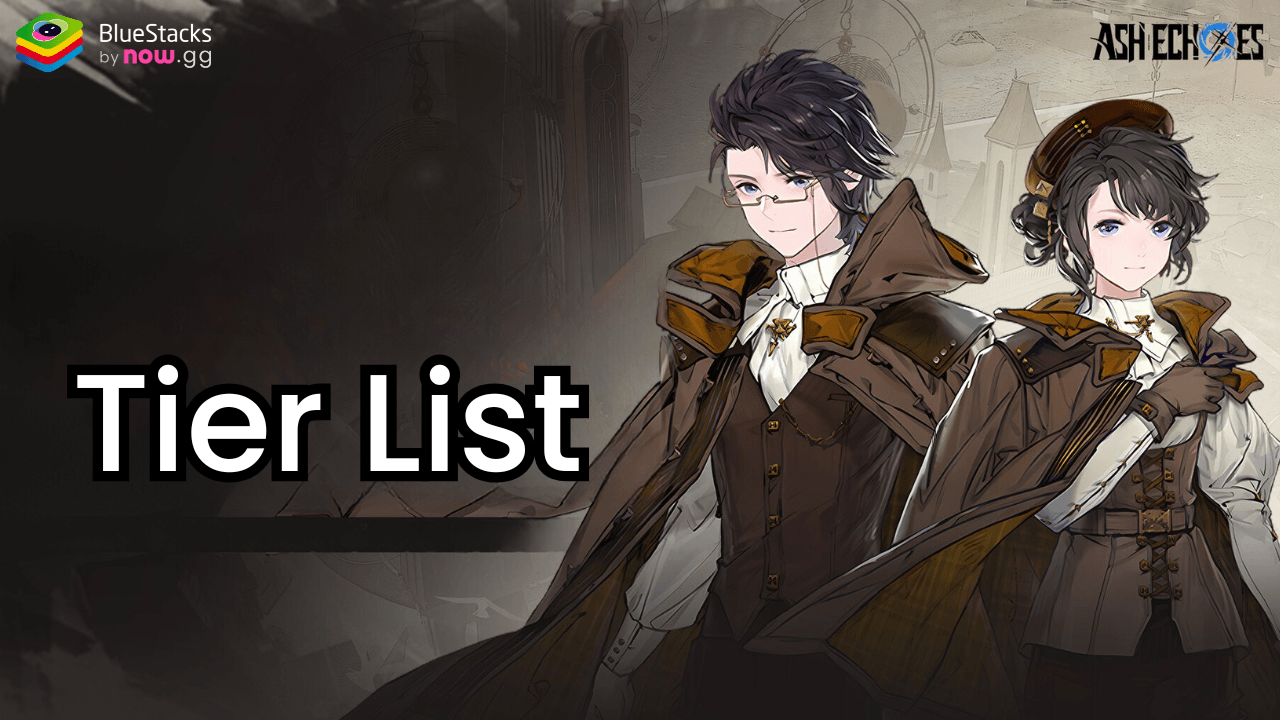 Ash Echoes Global Tier List - The Best and Worst Echomancers in the Game (Updated December 2024)