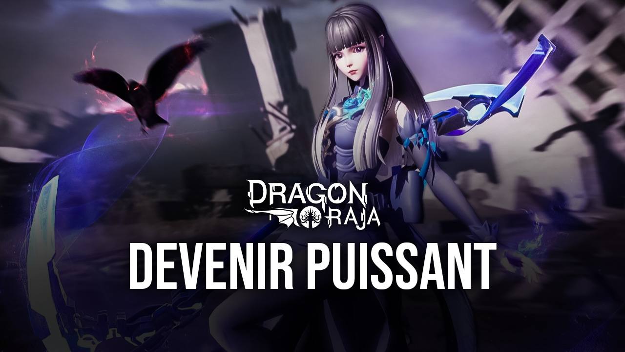 Dragon Raja – Comment Devenir Plus Puissant et Gagner tous les Combats