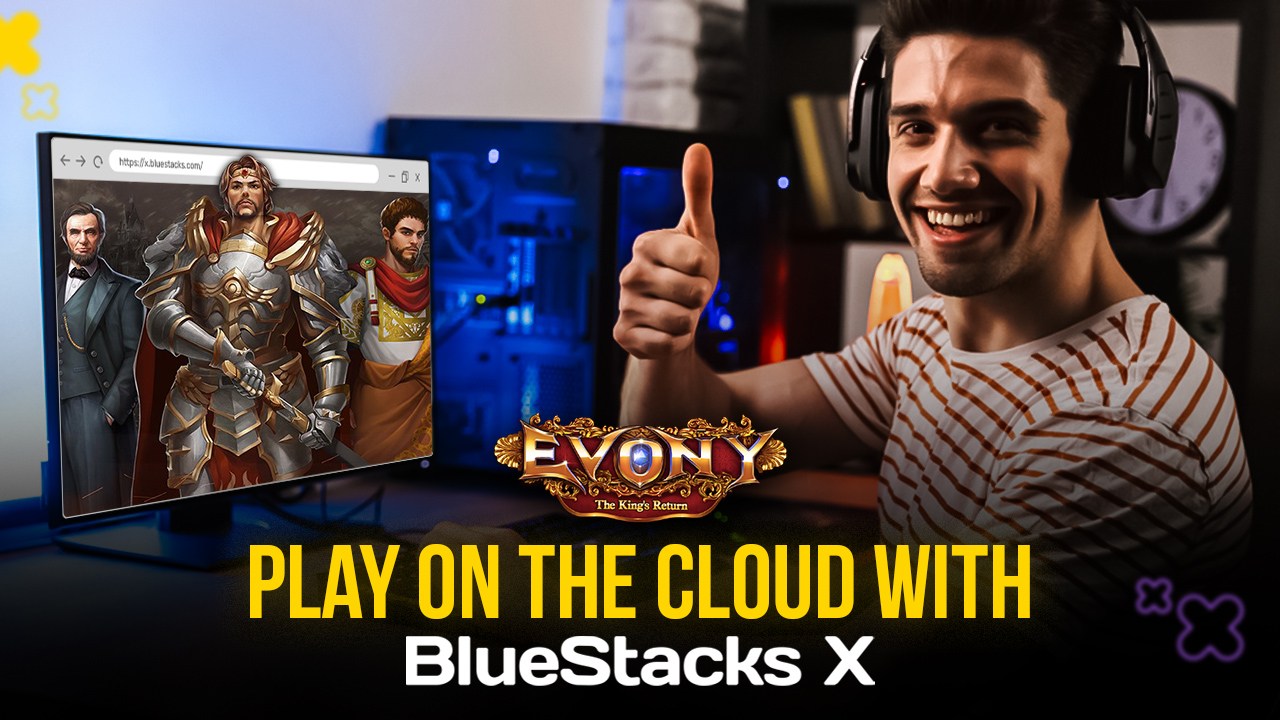 How to Play Evony: The King’s Return on the Cloud with X