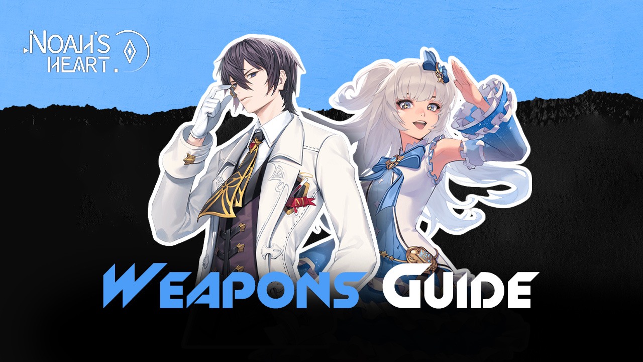 Noah’s Heart Weapons Guide - Weapon Stats and Play Styles Explained