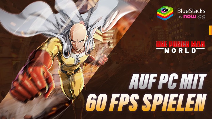 So spielst du ONE PUNCH MAN: WORLD mit flüssigen 60 FPS auf dem PC mit