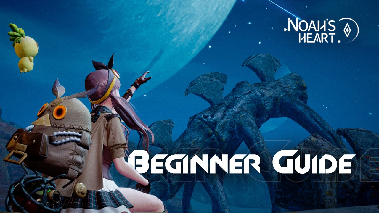 Beginner’s Guide for Noah’s Heart - Tips, Tricks, and Strategies For Getting a Good Start in This Brand New Mobile MMORPG