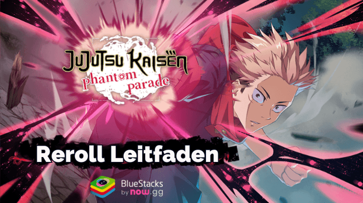 Jujutsu Kaisen Phantom Parade Reroll-Leitfaden - So bekommst du die besten Charaktere