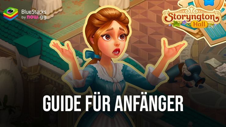 Storyngton Hall: Match 3 games Anfänger-Guide - Die besten Wege, Hindernisse zu überwinden