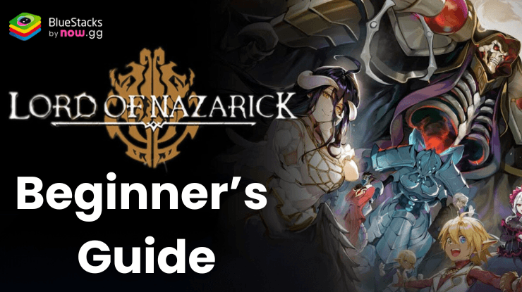 Lord of Nazarick Beginner's Guide – Master Combat, Character Roles, Summoning Strategies, and More