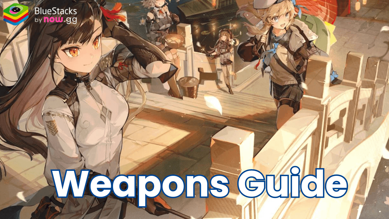 GIRLS' FRONTLINE 2: EXILIUM Best Weapons and How to Obtain them