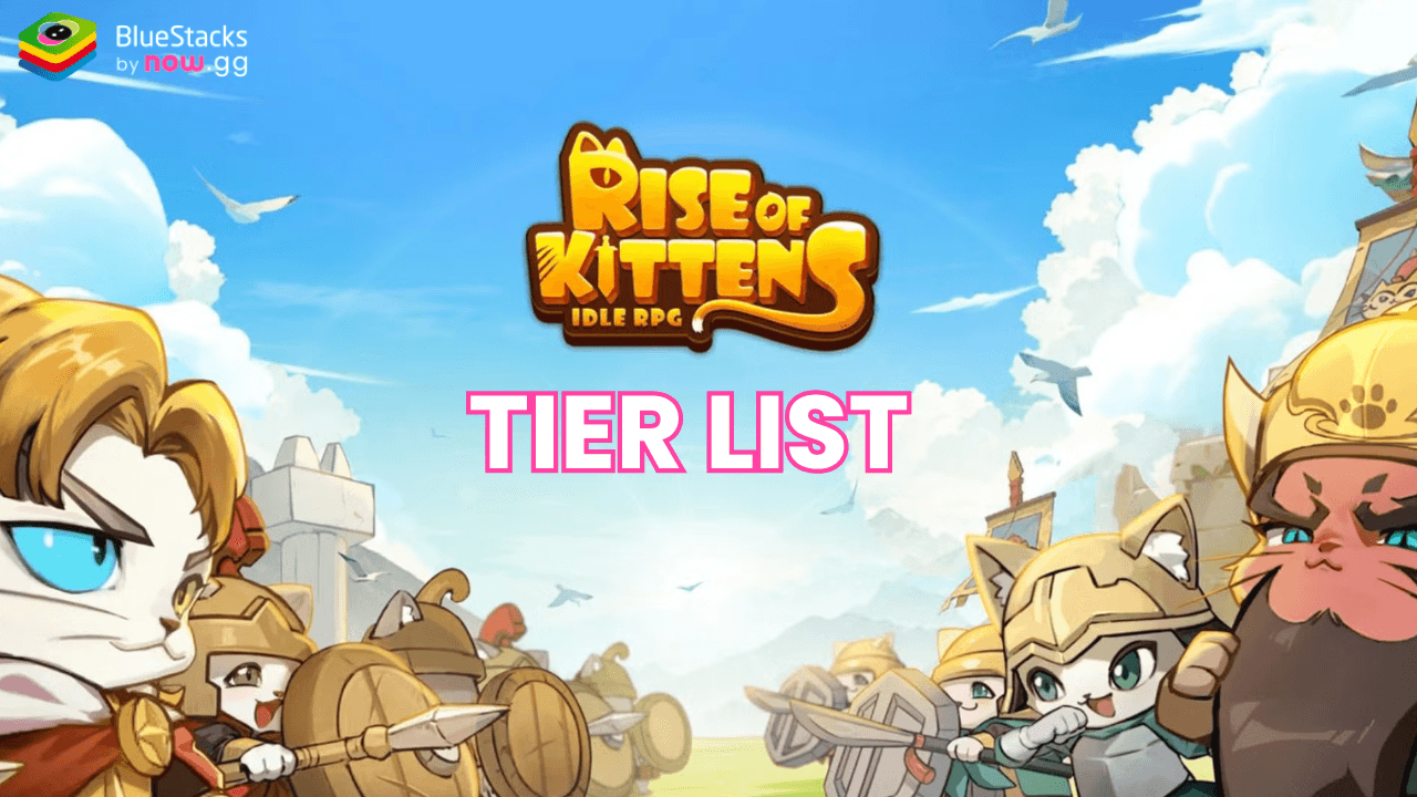 Rise of Kittens: Idle RPG Tier List - The Best and Worst Generals in the Game