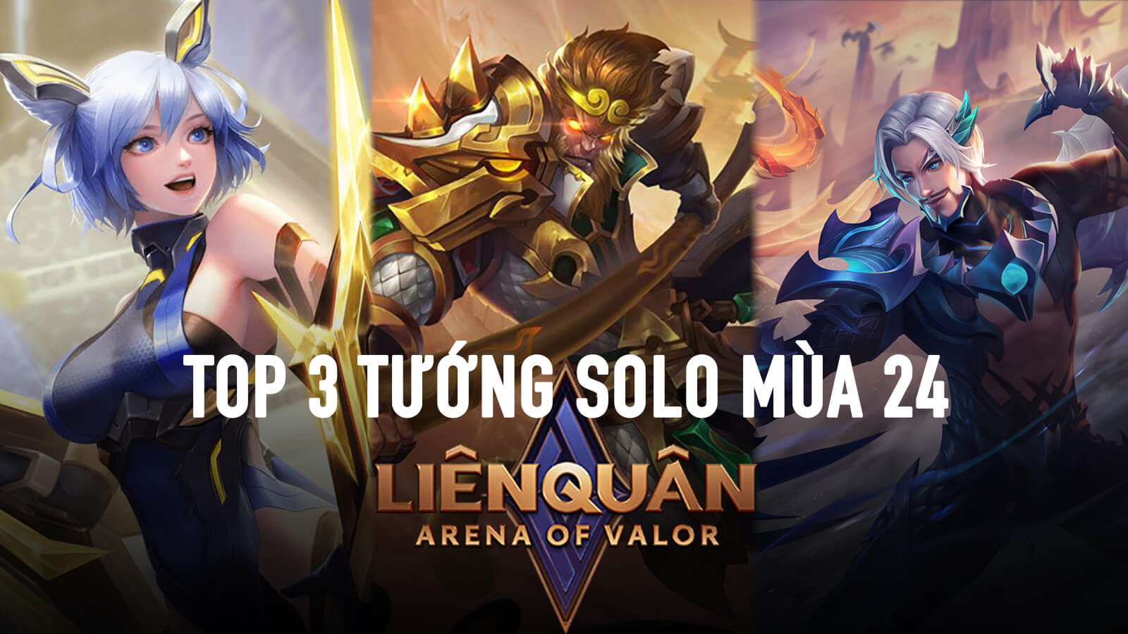 Liên Quân Mobile: Top 3 'thánh solo' tại meta mùa 24
