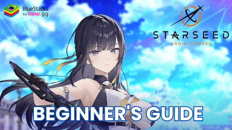 STARSEED: Asnia Trigger Beginner's Guide to Dominate your Opponents