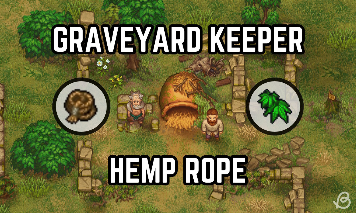 How to Get Hemp Rope in Graveyard Keeper