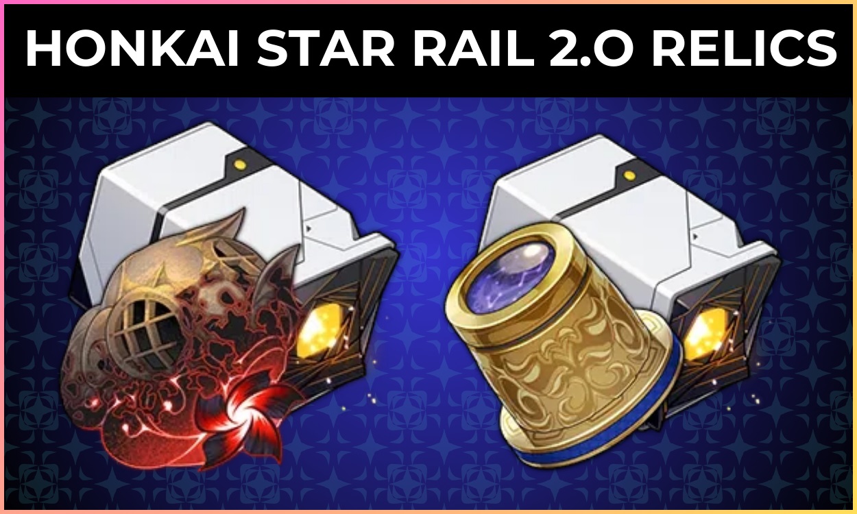 Honkai Star Rail 2.0 New Relics: Location & Best Characters