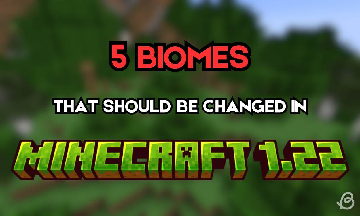 5 Biomes I Feel Need an Upgrade in Minecraft 1.22