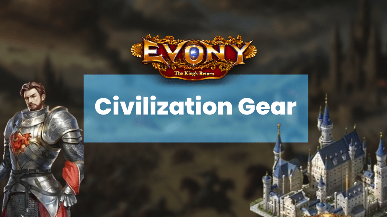 Evony Civilization Gear Guide - Theria Games