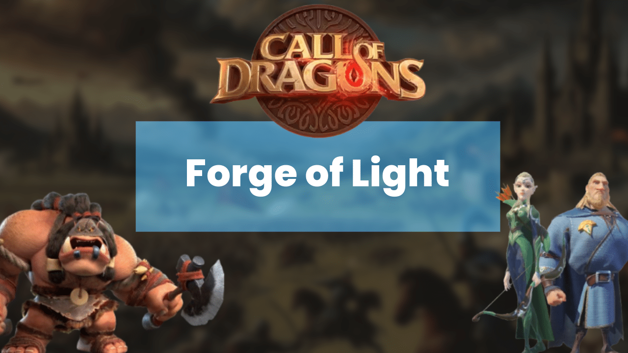 Call Of Dragons Forge Of Light Event Guide - Theria Games