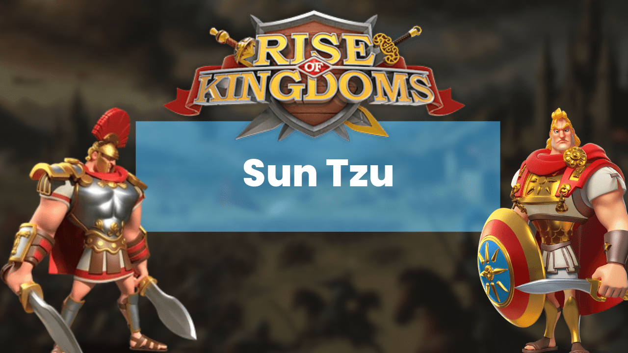 Rise Of Kingdoms Sun Tzu Commander Guide - Theria Games