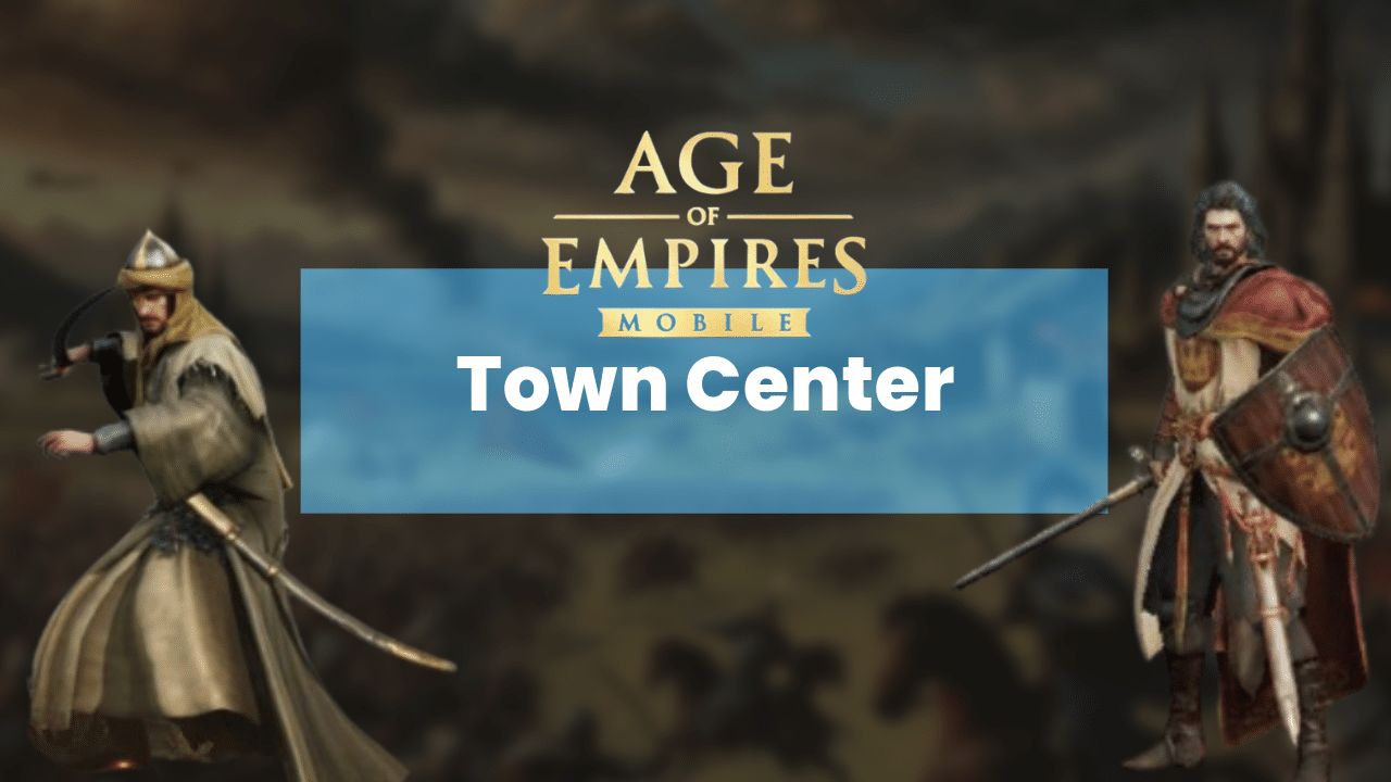 Age Of Empires Mobile Town Center Guide - Theria Games