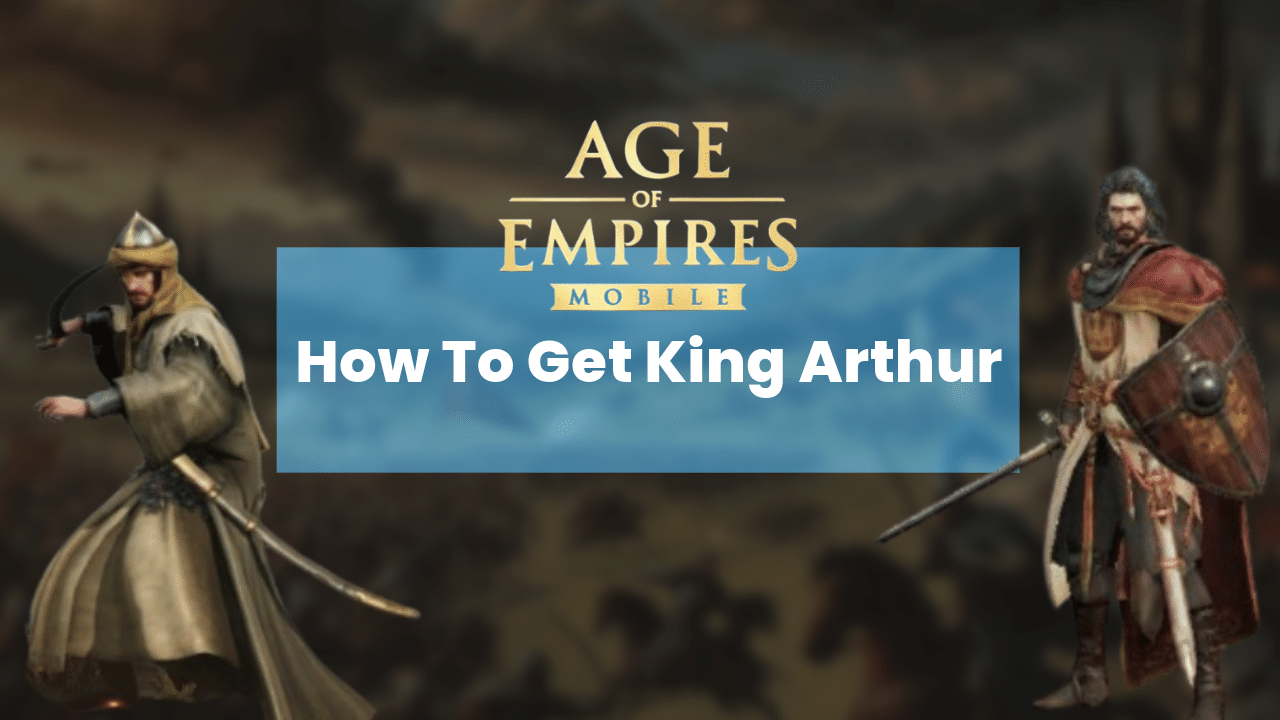 Age Of Empires Mobile How To Get King Arthur - Theria Games