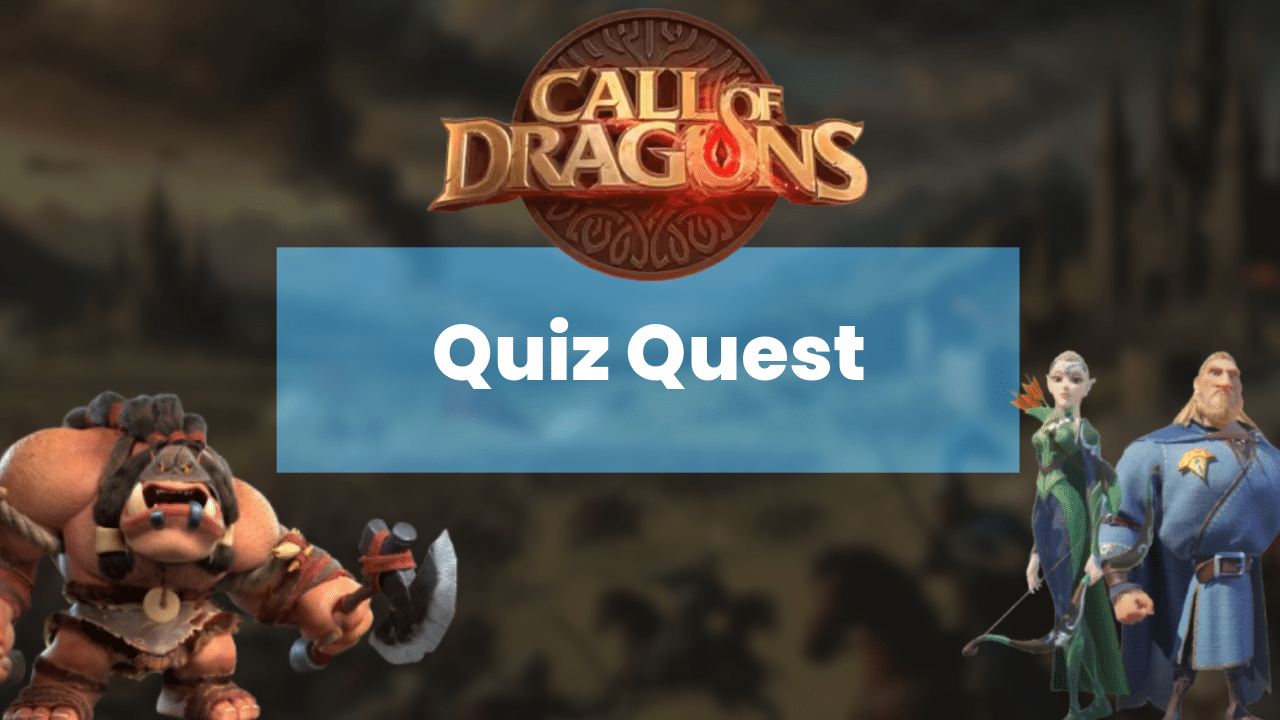 5 Tips To Master The Quiz Quest Event In Call Of Dragons And Maximize Your Rewards - Theria Games
