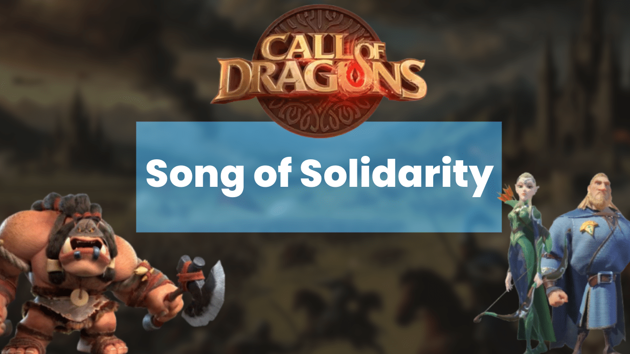 Call Of Dragons Song Of Solidarity Event Guide (+2 Amazing Tips For Success) - Theria Games