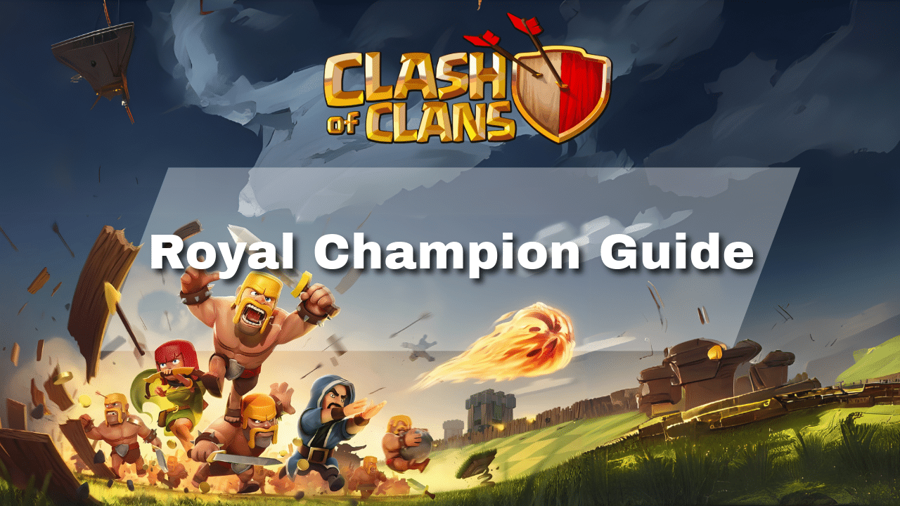 Clash Of Clans Royal Champion Guide - Theria Games
