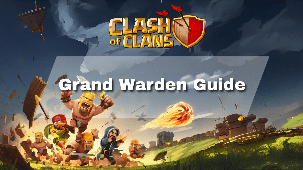 Clash Of Clans Grand Warden Guide - Theria Games