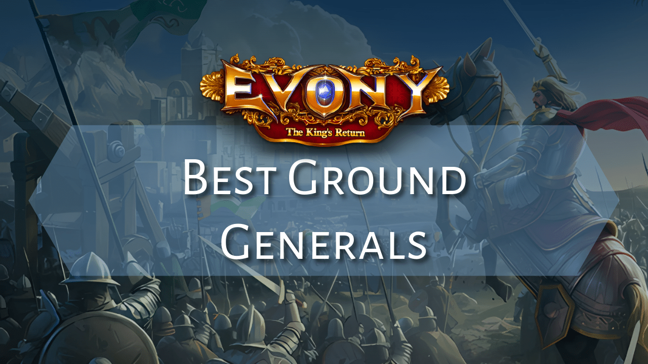Best Evony Ground Generals September 2025