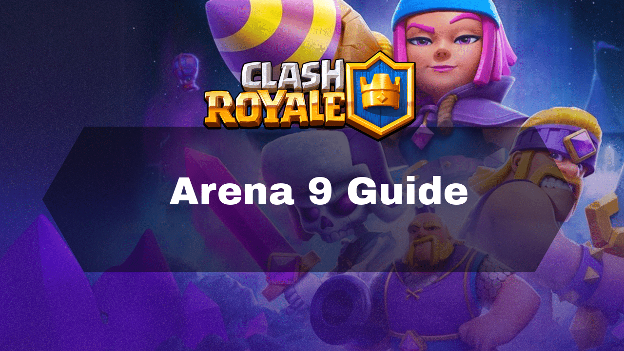 Clash Royale Arena 9 Guide - Theria Games