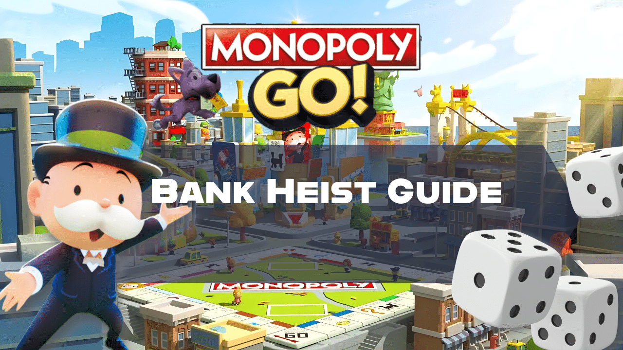 Monopoly Go Bank Heist Guide - Theria Games