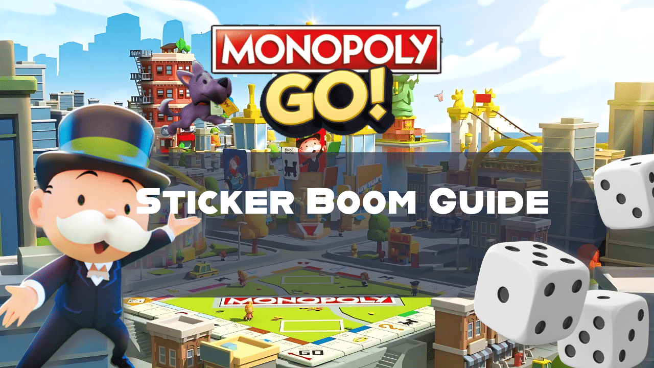 Monopoly Go Sticker Boom Guide - Theria Games