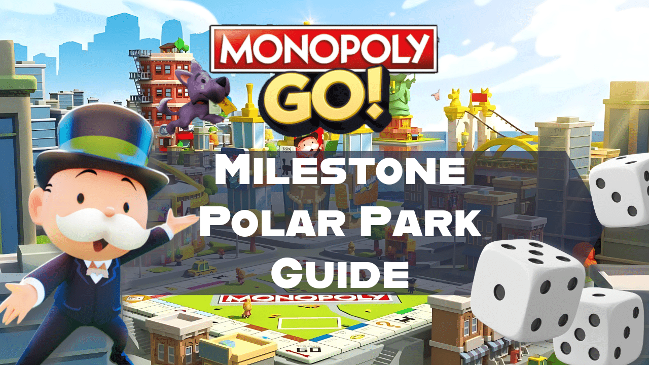 Monopoly Go Milestone Polar Park Guide - Theria Games