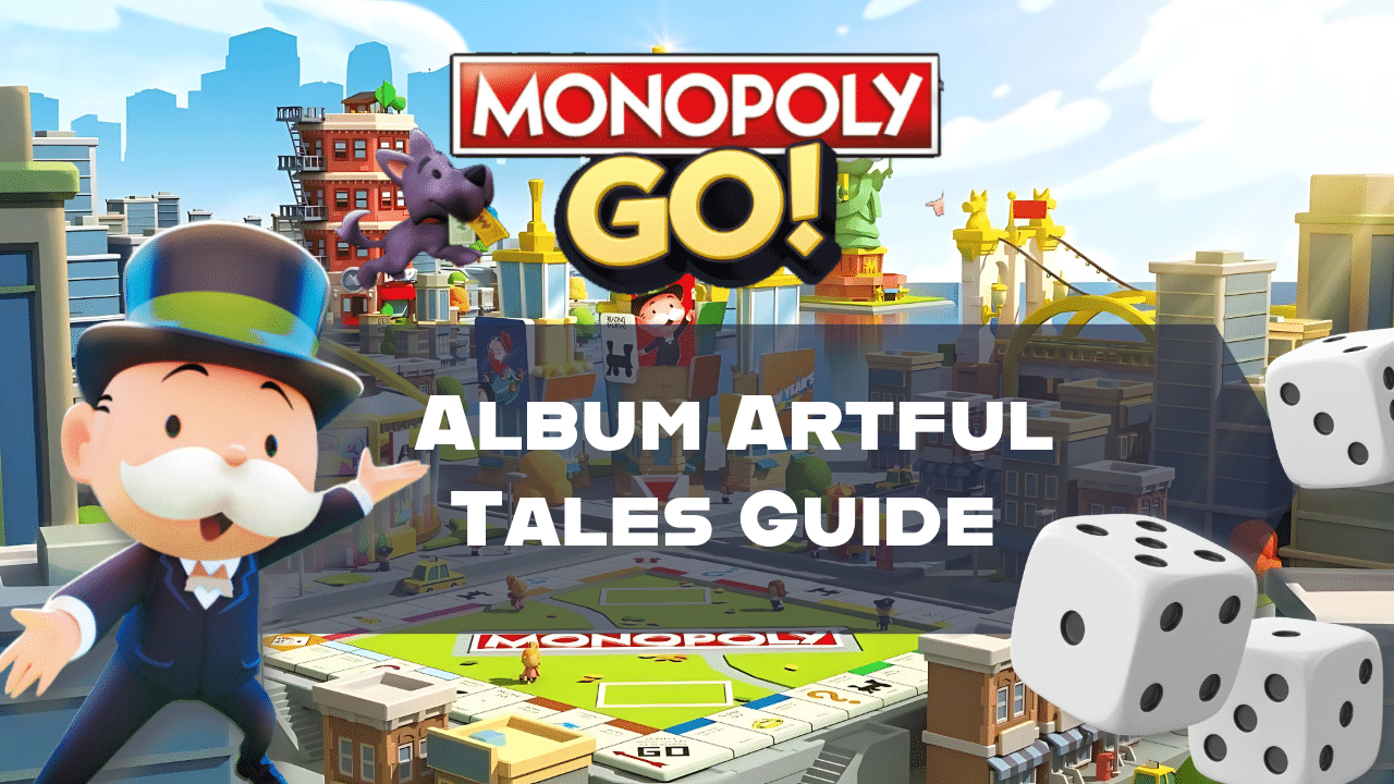 Monopoly Go Album Artful Tales Guide - Theria Games