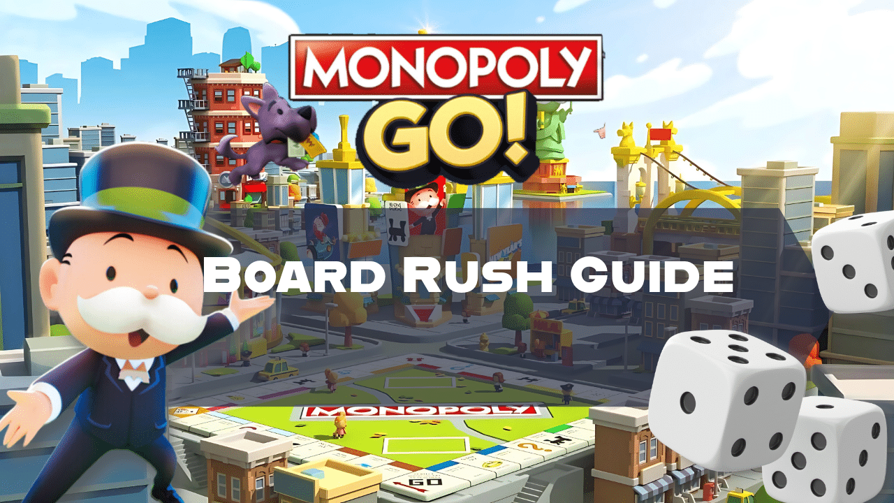 Monopoly Go Board Rush Guide - Theria Games