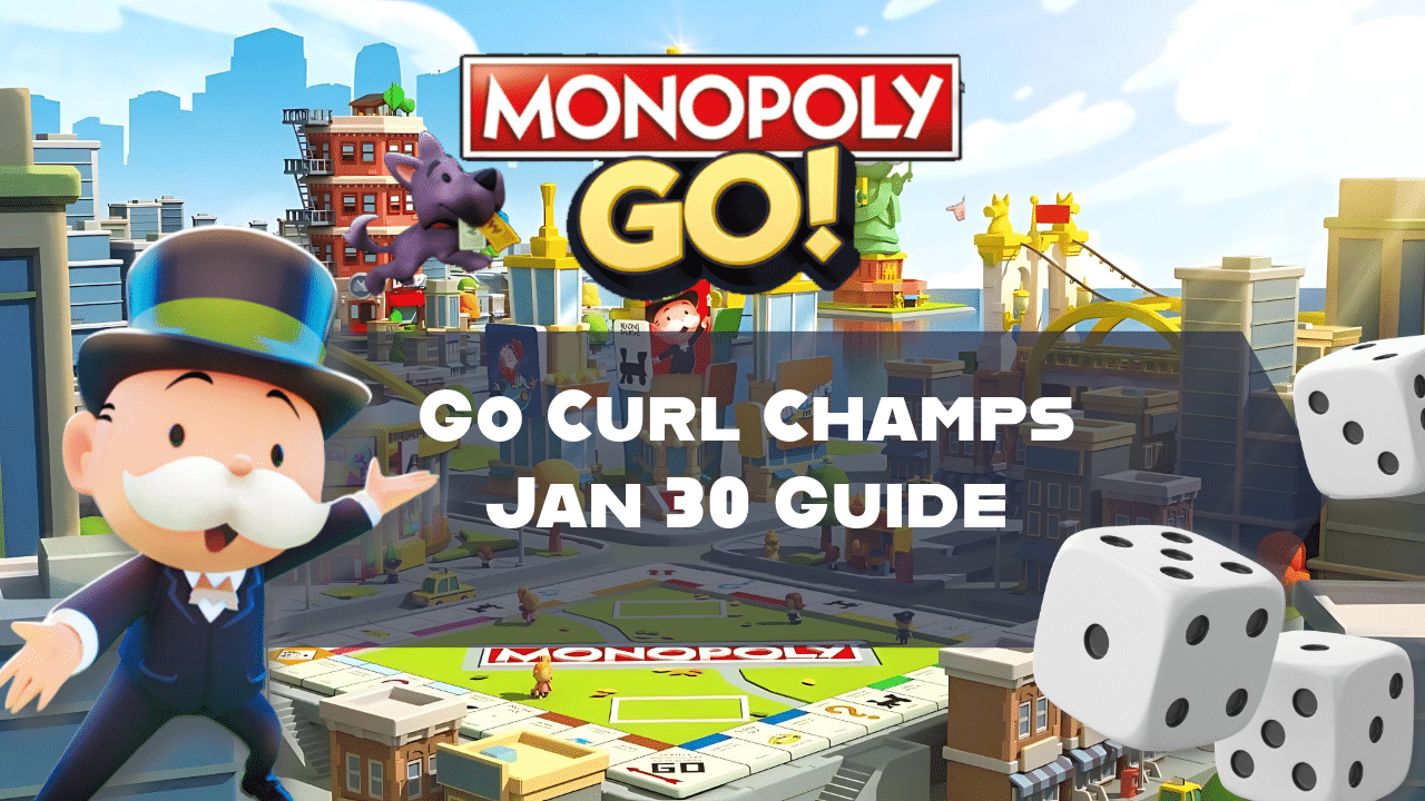 Monopoly Go Curl Champs Jan 30 Guide - Theria Games