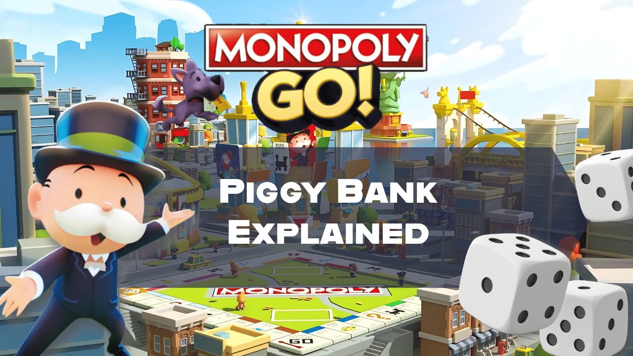 Monopoly Go Piggy Bank Explained - Theria Games