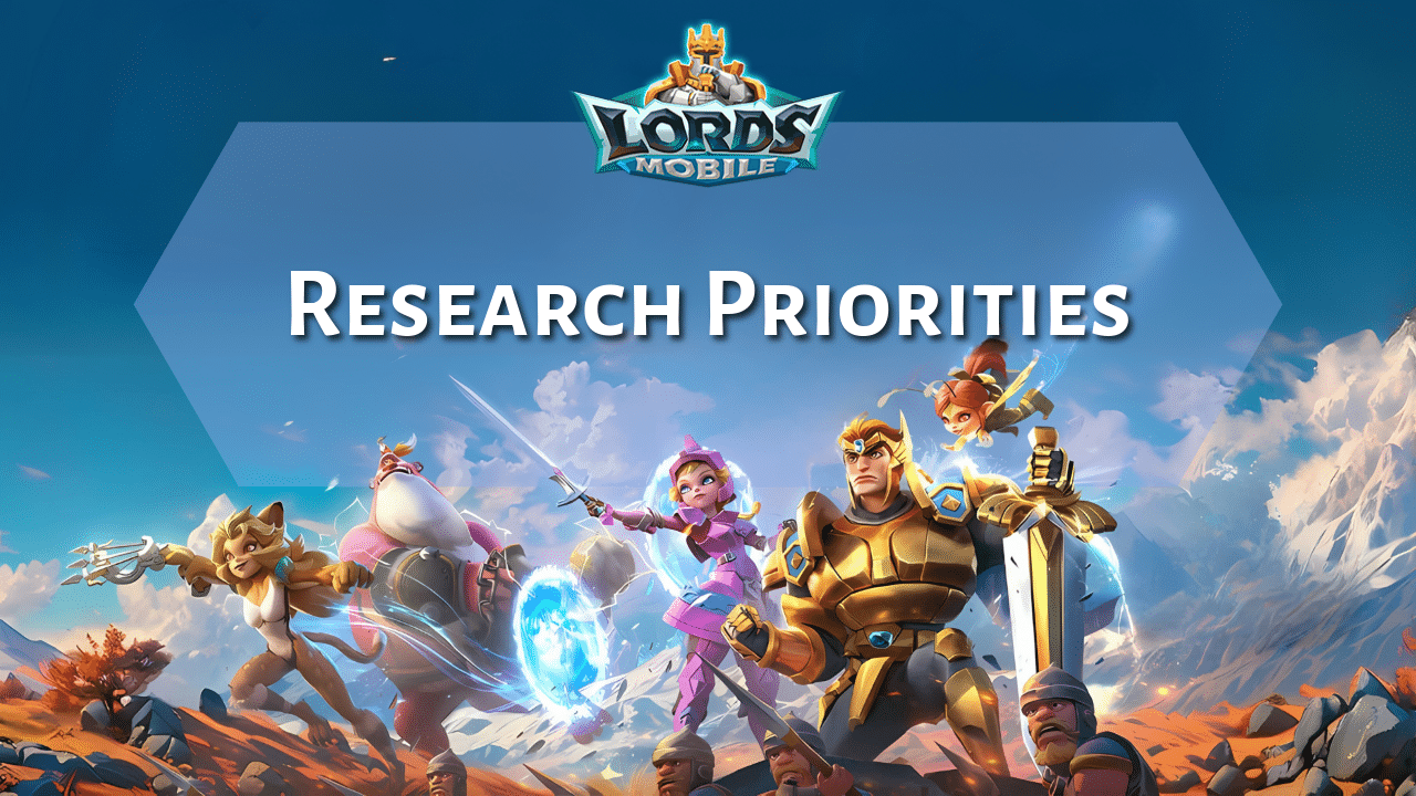 Lords Mobile Research Priorities Guide - Theria Games