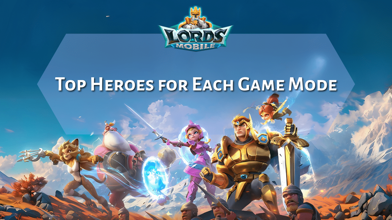 Lords Mobile Top Heroes For Each Game Mode Guide - Theria Games