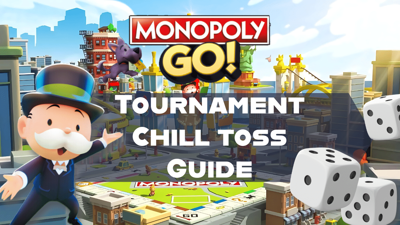 Monopoly Go Tournament Chill Toss Guide - Theria Games