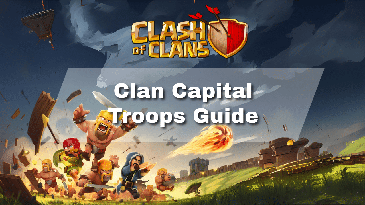 Clash Of Clans Clan Capital Troops Guide - Theria Games