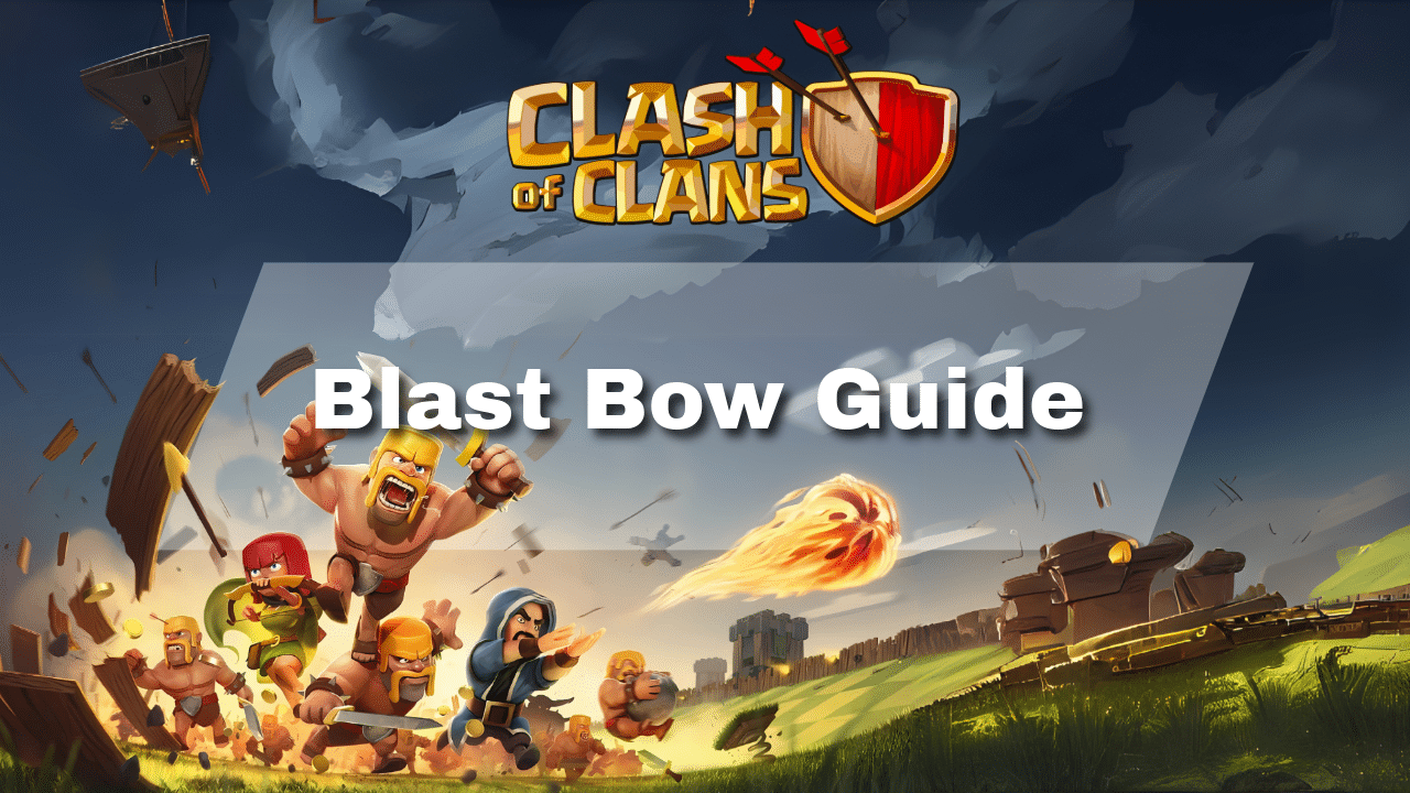 Clash Of Clans Blast Bow Guide - Theria Games