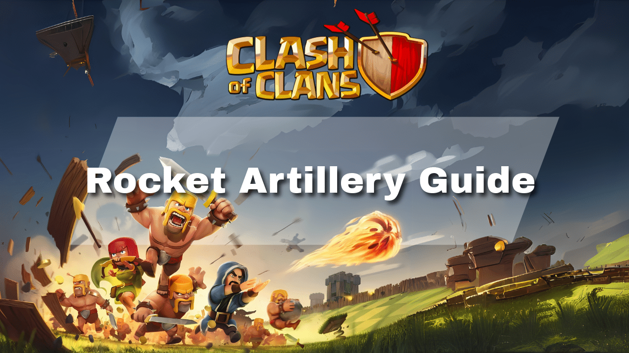 Clash Of Clans Rocket Artillery Guide - Theria Games