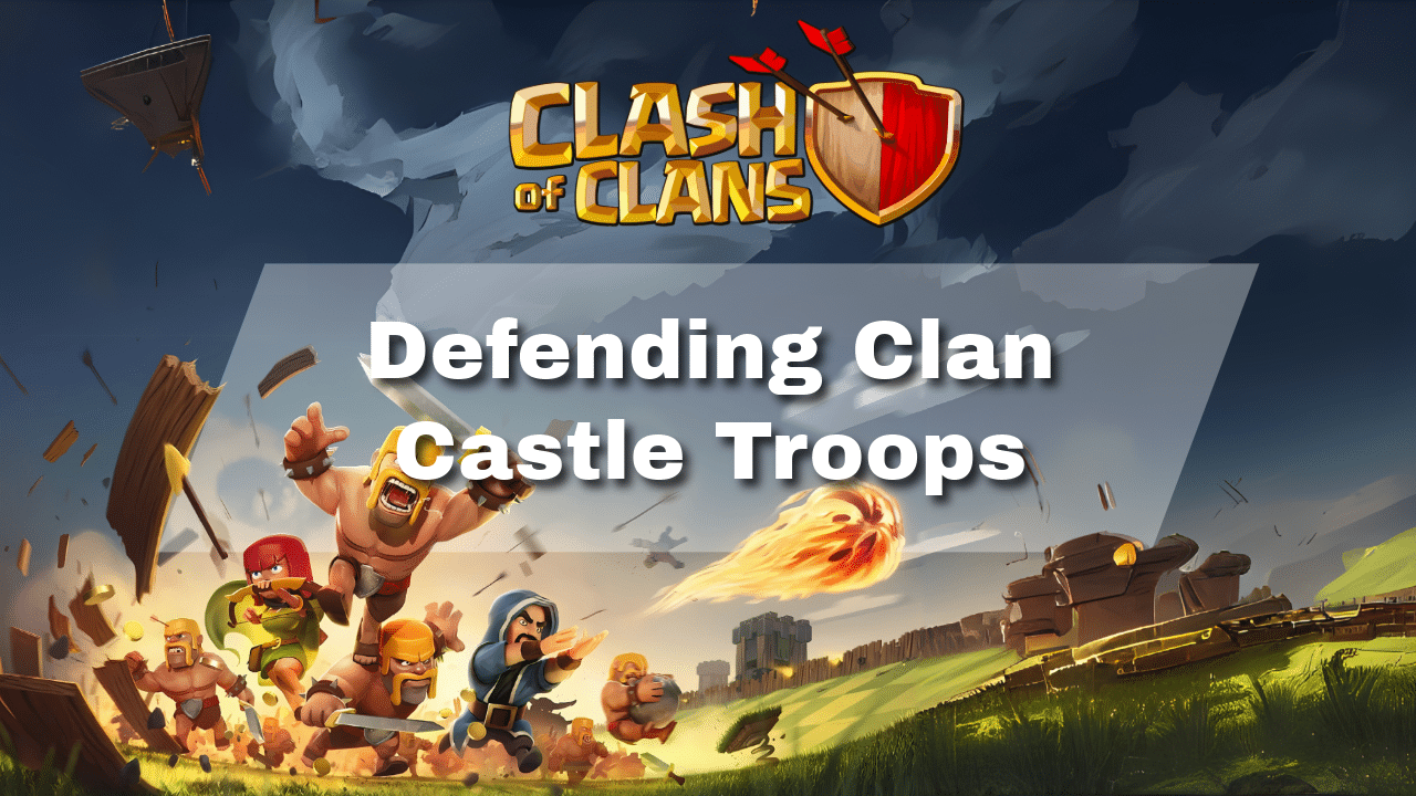 Clash Of Clans Defending Clan Castle Troops - Theria Games