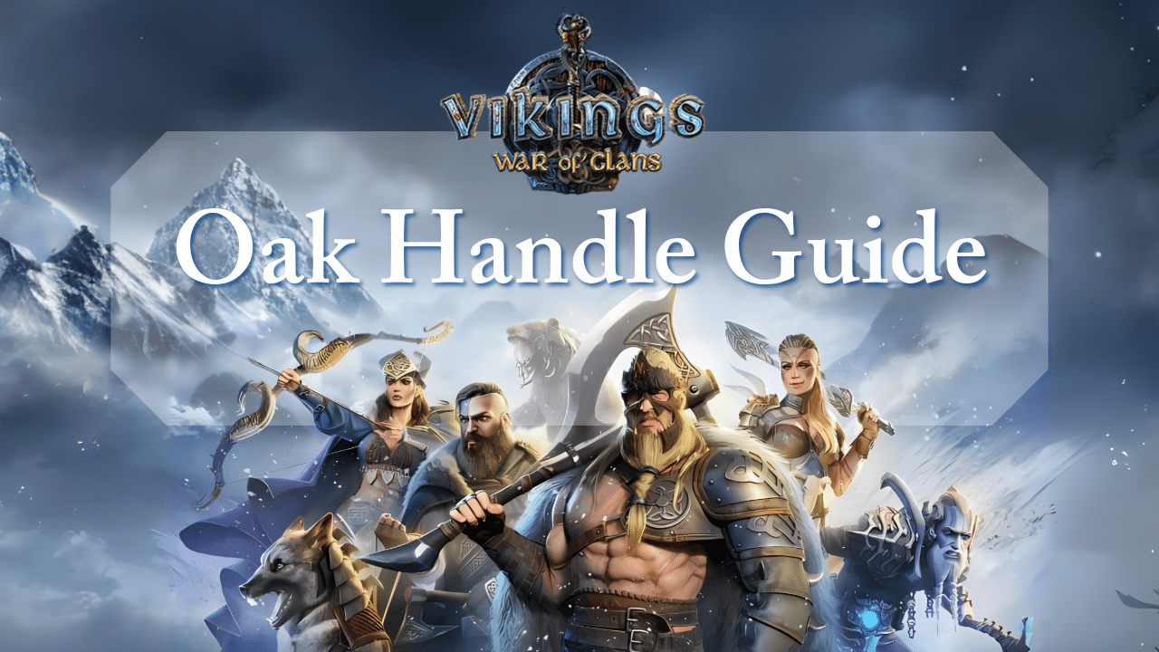 Vikings War Of Clans Oak Handle Guide