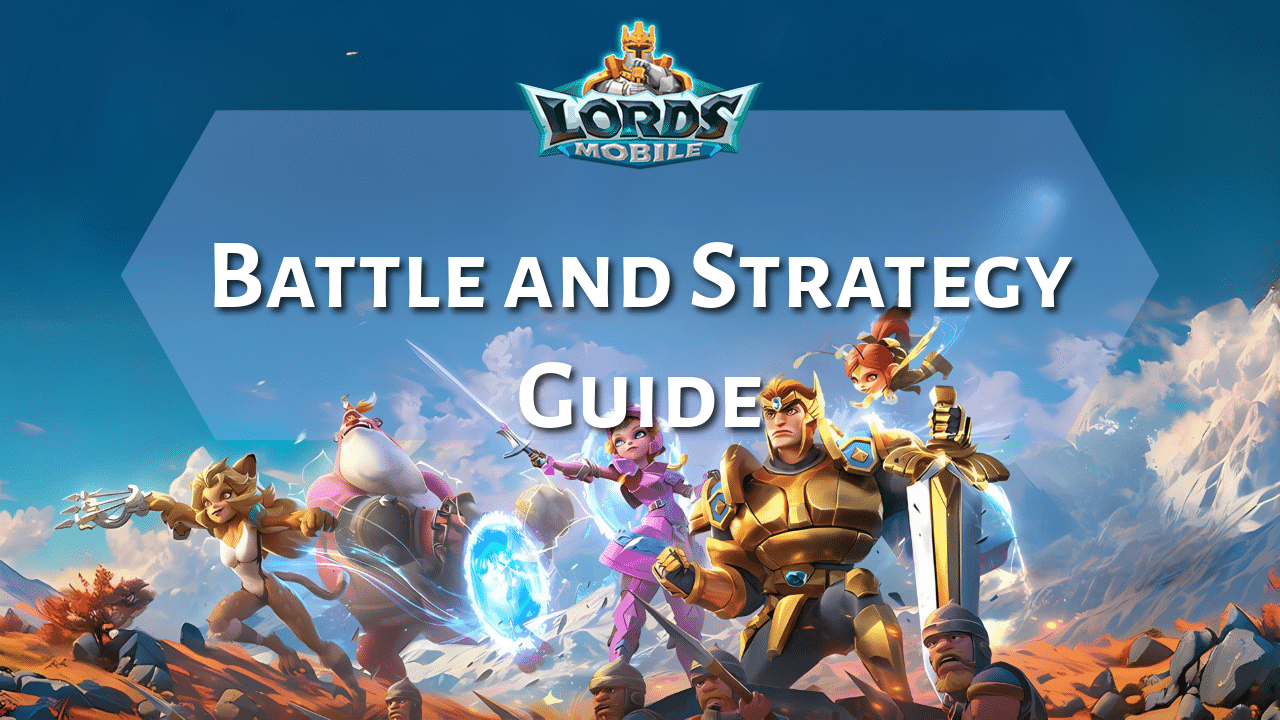 Lords Mobile Battle And Strategy Guide - Theria Games